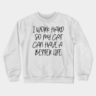 Cat better life Crewneck Sweatshirt